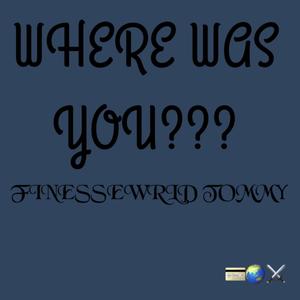 Where Was You??? (Explicit)