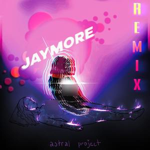 astral projected (Jaymore Remix) [Explicit]