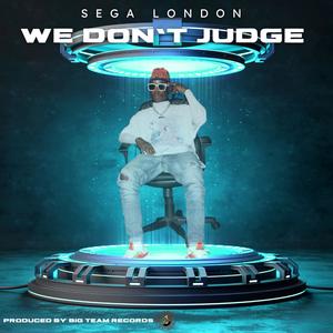 WE DON'T JUDGE (feat. Sega London)