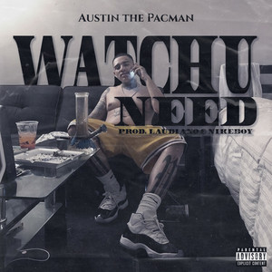 Watchu Need (Explicit)