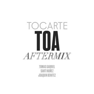 TOCARTE TOA 2.0 (feat. Santi Nuñez & Joaquin Benitez) (AFTERMIX)