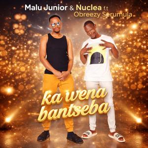 Ka Wena Bantseba (feat. Nuclea & Obreezy Serumula)