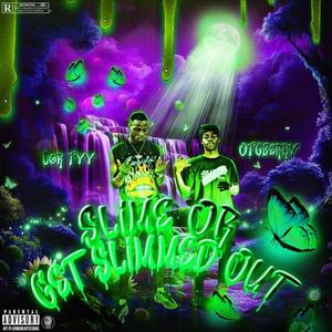 Slime Or Get Slimed Out (Explicit)