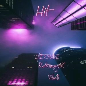 HIT (feat. Retroways1k & LilDj4ave) (Explicit)