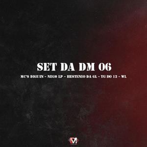 Set Da Dm 06 (feat. Mc Diguin, Mc Nego Lp, Mc Hestenio Da Gl, Mc Tg Do 12 & Mc Wl) (Explicit)