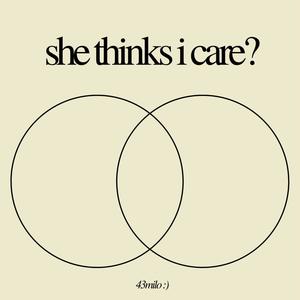she thinks i care? (Explicit)