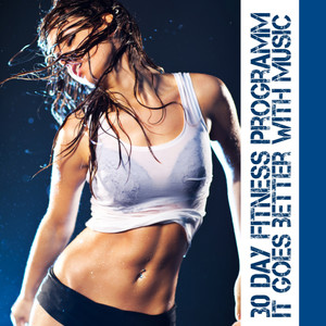 30 Day Fitness Programm - It Goes Better With Music (Explicit)