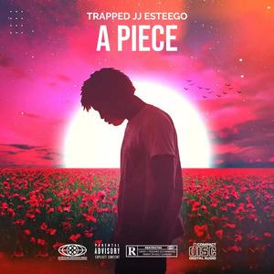 A Piece (feat. Trapped JJ) (Explicit)