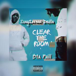Clear The Room (feat. BTA Phill) (Explicit)