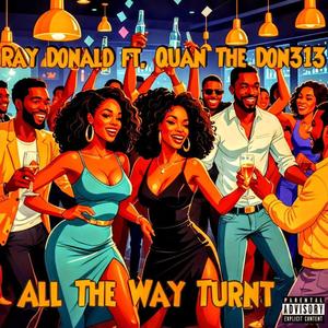 all the way turnt (feat. Quan the Don313) [Explicit]