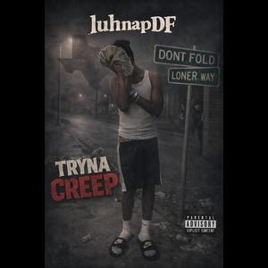 Tryna Creep (Explicit)