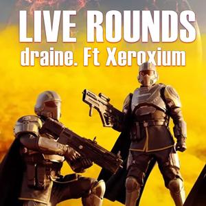 LIVE ROUNDS (feat. Xeroxium) [Live] [Explicit]