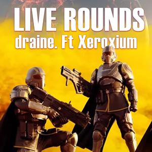 LIVE ROUNDS (feat. Xeroxium) (Live|Explicit)