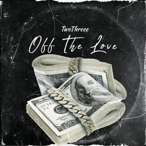 Off The Love (Explicit)