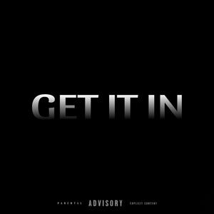 GET IT IN (Explicit)