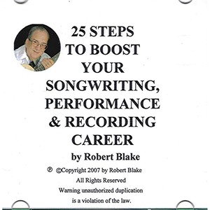 25 Steps To Boost Your Songwriting, Performing & Recording Career