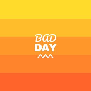 Bad Day