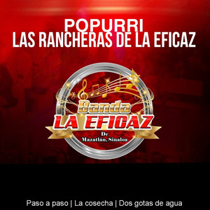Popurrí Las Rancheras De La Eficaz: Paso a Paso / La Cosecha / Dos Gotas De Agua