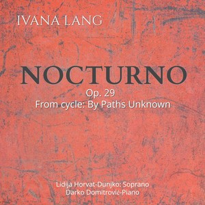 Ivana Lang: Nocturno, Op. 29 (From cycle: By Paths Unknown)