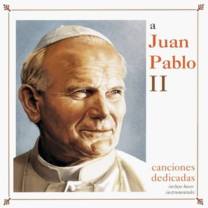 A Juan Pablo II - Canciones dedicadas