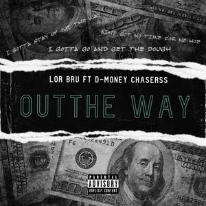 OUT THE WAY (feat. D-MONEY CHASERSS) [Explicit]