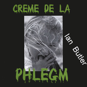 Creme de la Phlegm