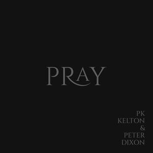 Pray(feat. P.K. Kelton)