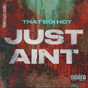 JUST AINT (Explicit)