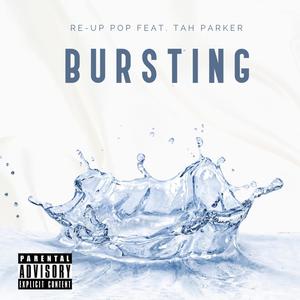 BURSTING (feat. Tah Parker) [Explicit]