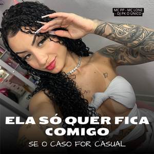Ela Só Quer Fica Comigo Se Caso For Casual (Explicit)