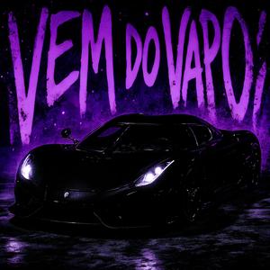 VEM DO VAPO