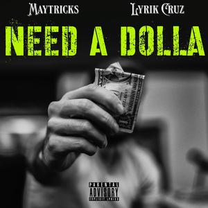 Need A Dolla (feat. Lyrik Cruz) [Explicit]