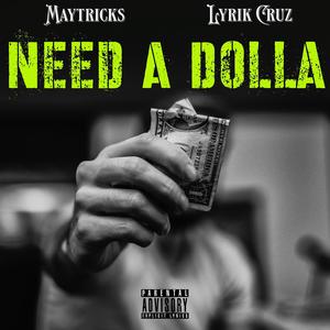 Need A Dolla (feat. Lyrik Cruz) (Explicit)