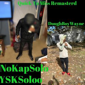 Quick To Miss (feat. YskSoloo) [DoughBoyWayne Remix] [Explicit]