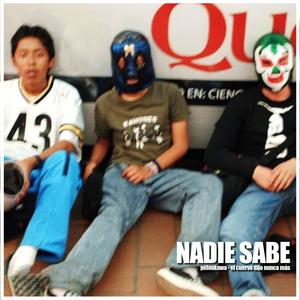 Nadie Sabe (feat. el cuervo dijo nunca más)