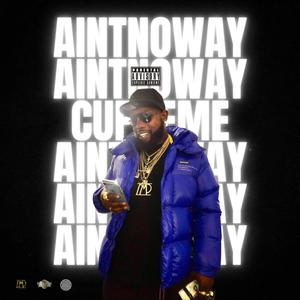 Aint No Way (Explicit)