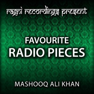 Favourite Radio Pieces of Mashooq Ali Khan