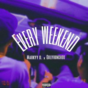 Every Weekend (feat. Gully Hunchoo) (Explicit)
