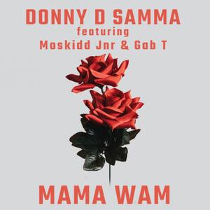Mama Wam(feat. Moskidd Jnr, Gab T)
