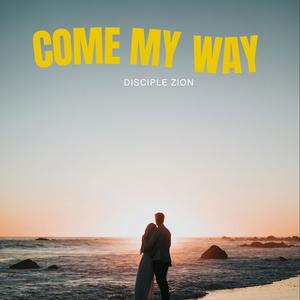 Come my way