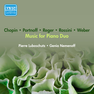 Piano Duo Recital: Luboschutz, Pierre / Nemenoff, Genia - REGER, M. / WEBER, C.M. von / CHOPIN, F. / PORTNOFF, M. / ROSSINI, G. (1953)