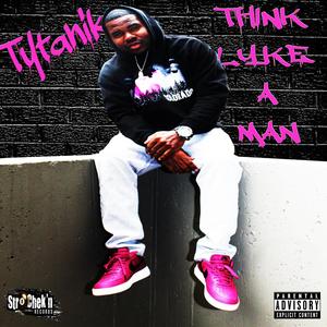 Think Lyke a Man (Explicit)