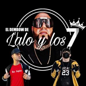 EL DEMBOW DE LALO Y LOS 7 (feat. Juanveraa_ & ZENX)