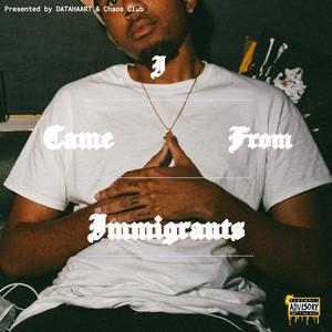 I came from immigrants (Explicit)