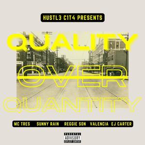 Quality Over Quantity (feat. MC Tres, Reggie Son, Sunny Rain, E.J. Carter & Valencia Rush) [Explicit]