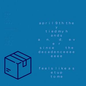 april 9th they tied my hands and ever since the decadence feels like a setup to me (Explicit)
