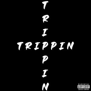 Trippin (feat. ripzay) [Explicit]