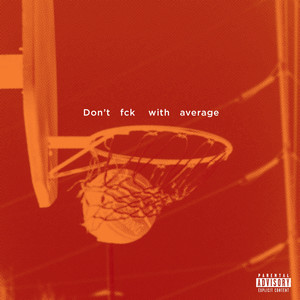 Don't Fck with Average (Explicit)