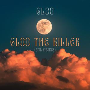 Gloo The Killer (Explicit)