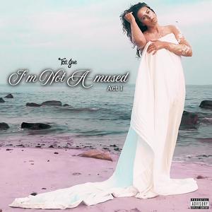 I'm Not A-mused: Act I (Explicit)